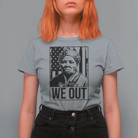 Harriet Tubman Quote T Shirt For Women We Out Strong Woman