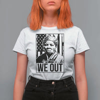 Harriet Tubman Quote T Shirt For Women We Out Strong Woman