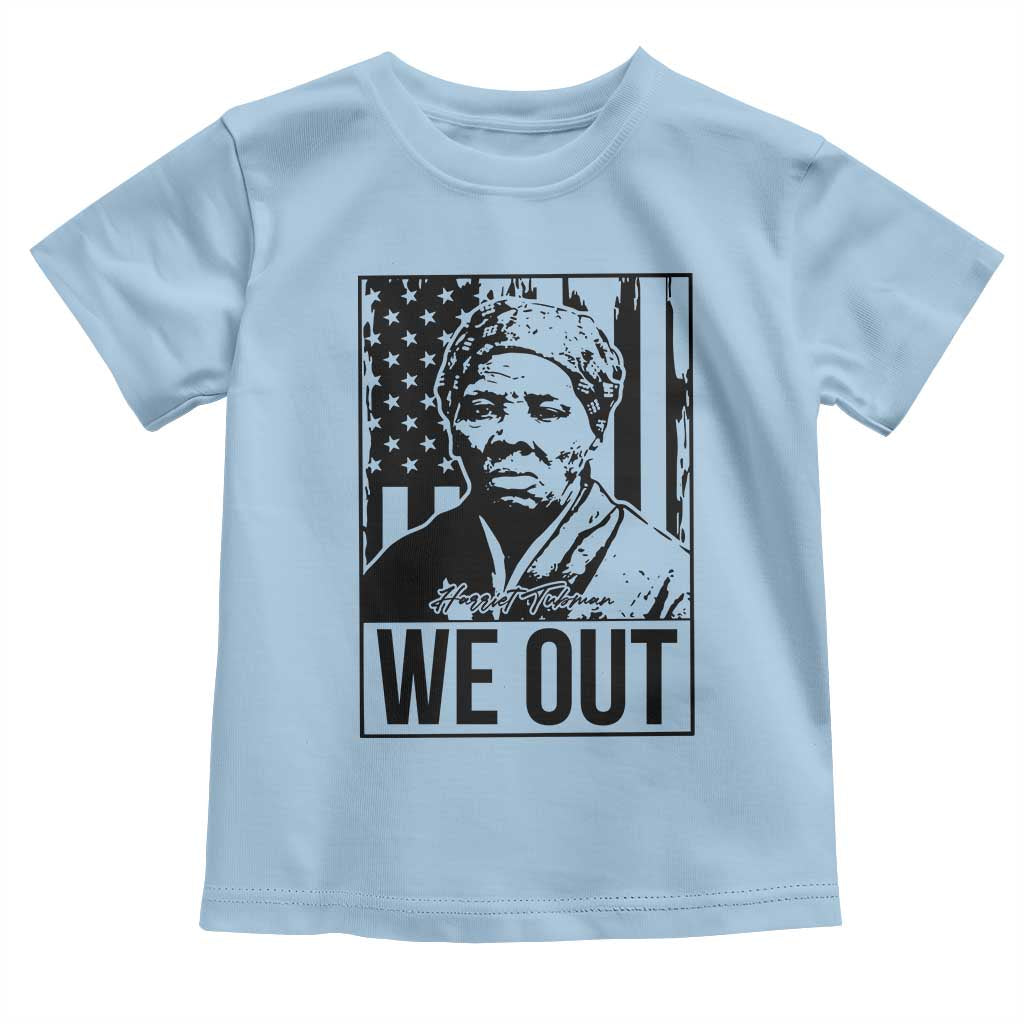 Harriet Tubman Quote Toddler T Shirt We Out Strong Woman