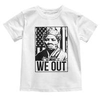 Harriet Tubman Quote Toddler T Shirt We Out Strong Woman