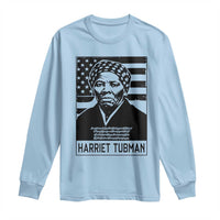 Harriet Tubman Quote Long Sleeve Shirt Black History Month