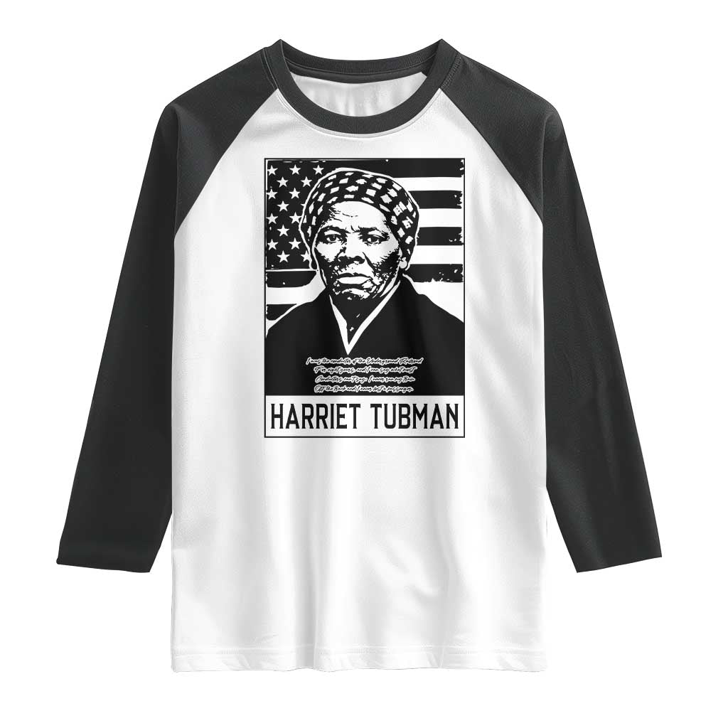 Harriet Tubman Quote Raglan Shirt Black History Month