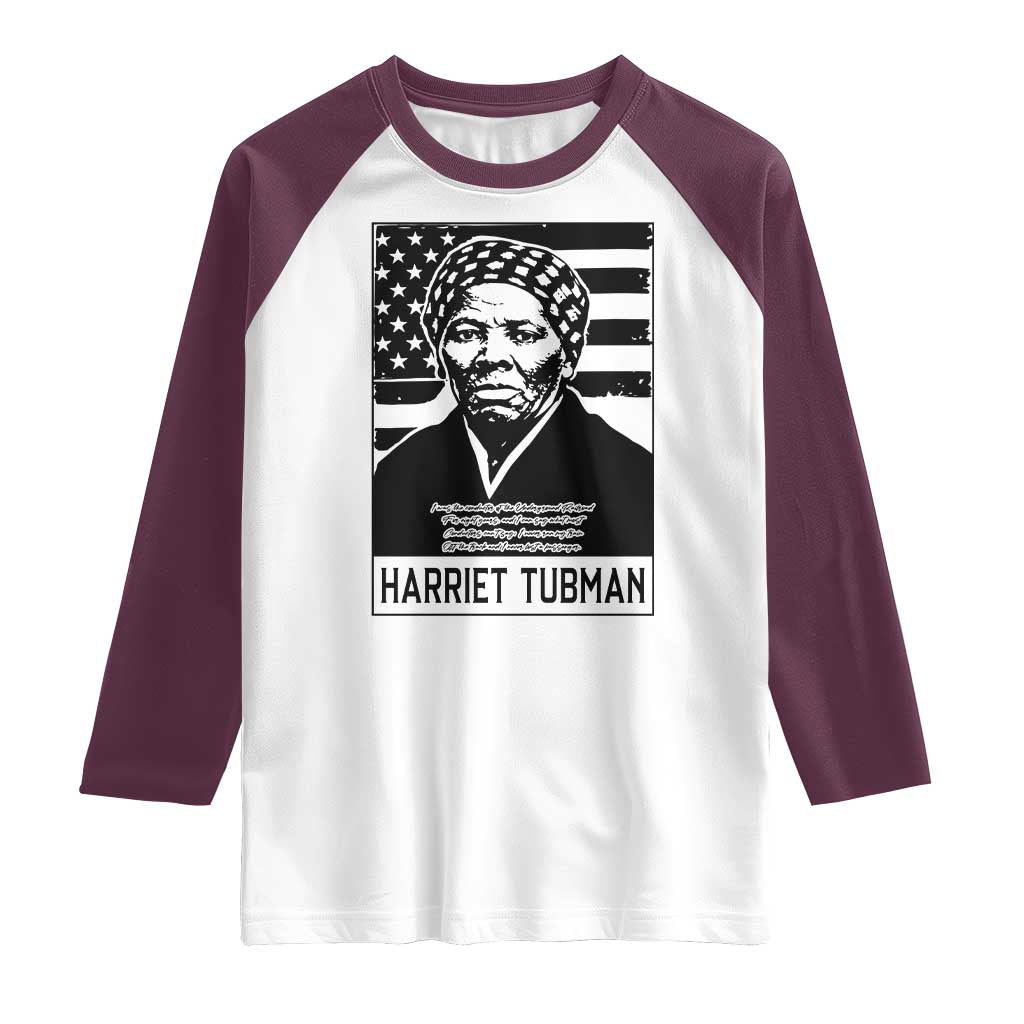 Harriet Tubman Quote Raglan Shirt Black History Month