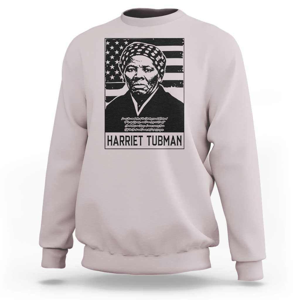 Harriet Tubman Quote Sweatshirt Black History Month
