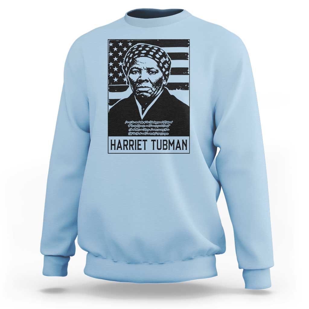 Harriet Tubman Quote Sweatshirt Black History Month