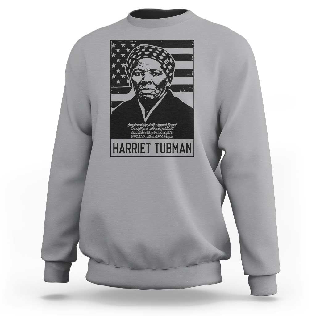 Harriet Tubman Quote Sweatshirt Black History Month