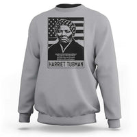 Harriet Tubman Quote Sweatshirt Black History Month