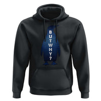 But Why Penguin Hoodie Funny Nihilist Hiking Meme