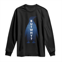 But Why Penguin Long Sleeve Shirt Funny Nihilist Hiking Meme