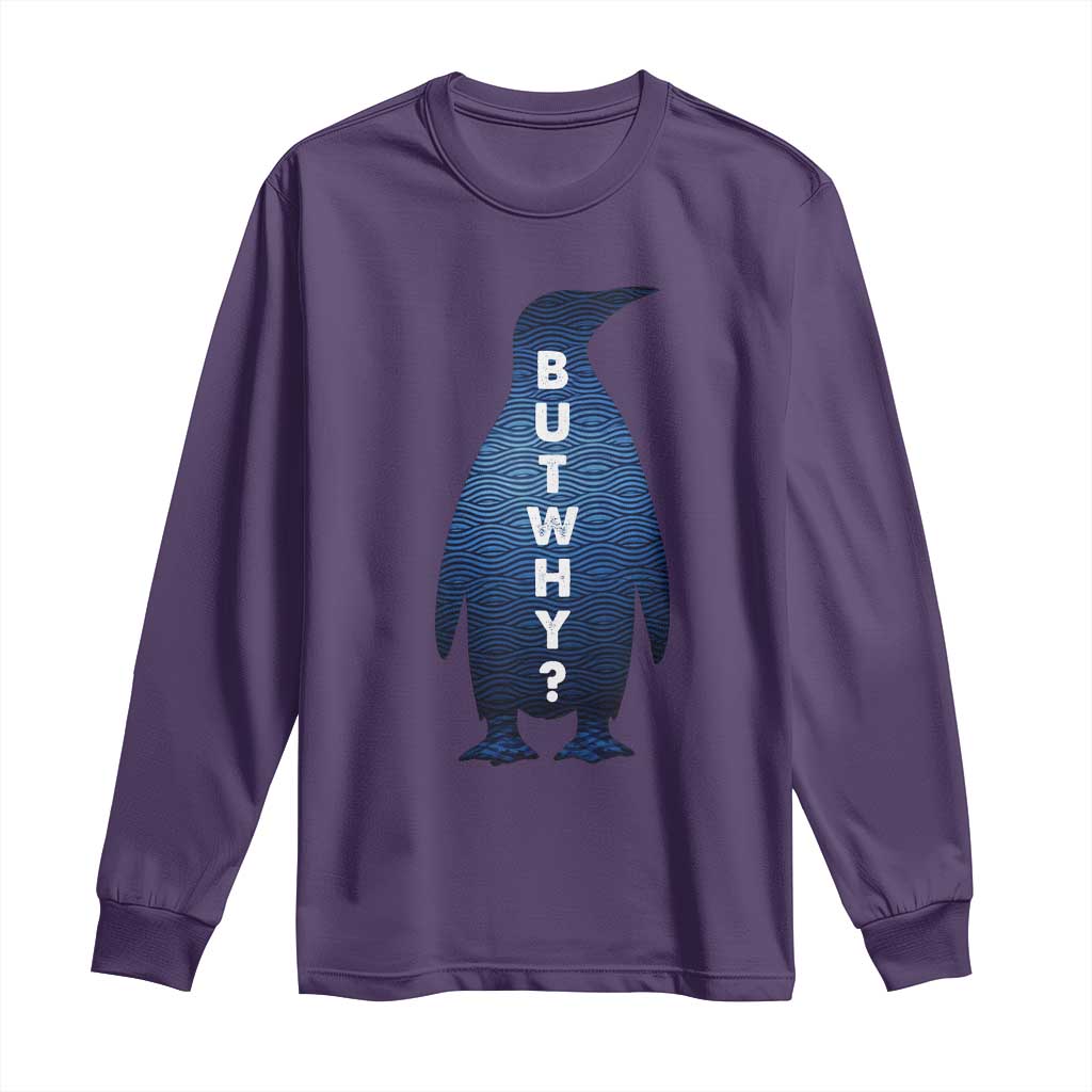 But Why Penguin Long Sleeve Shirt Funny Nihilist Hiking Meme