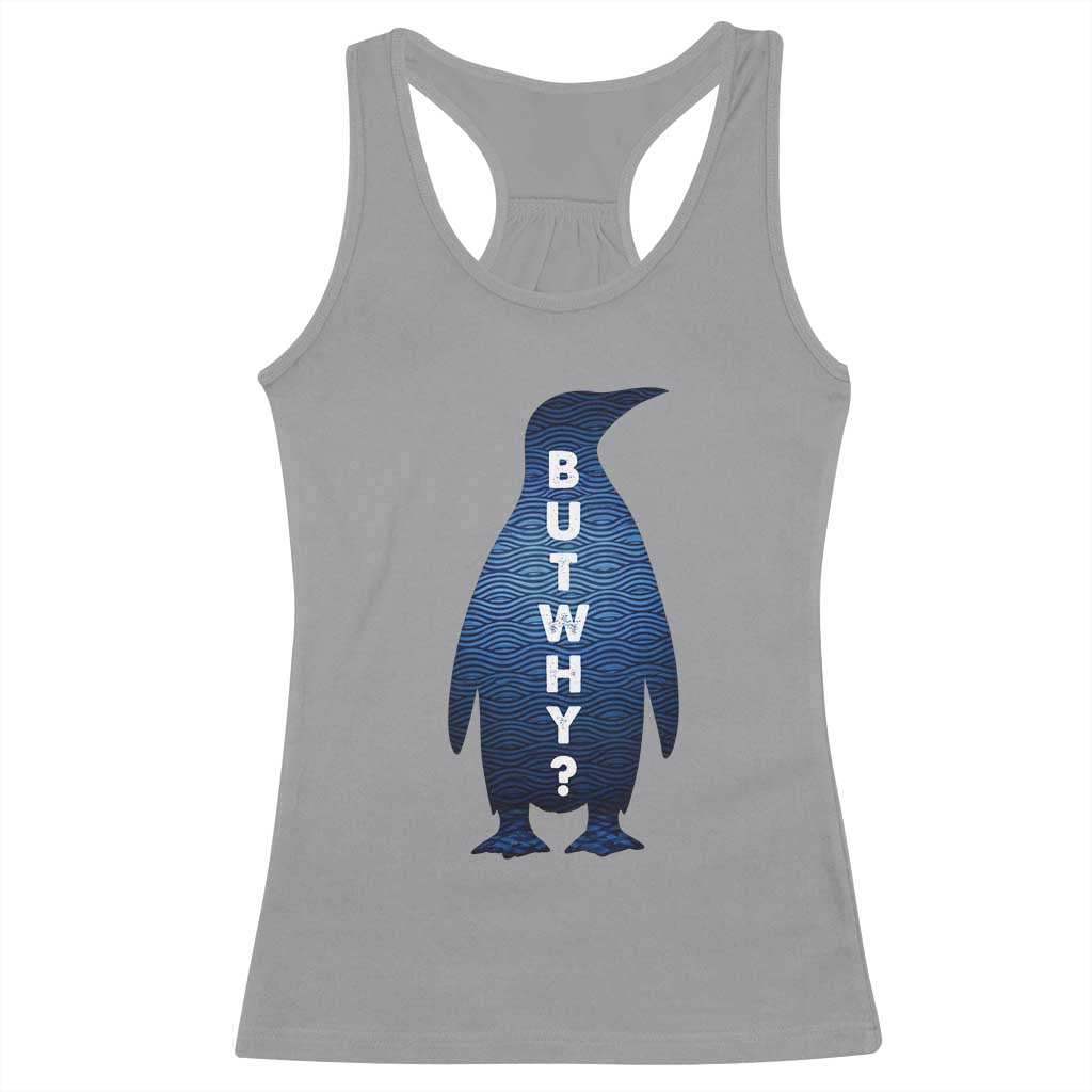 But Why Penguin Racerback Tank Top Funny Nihilist Hiking Meme