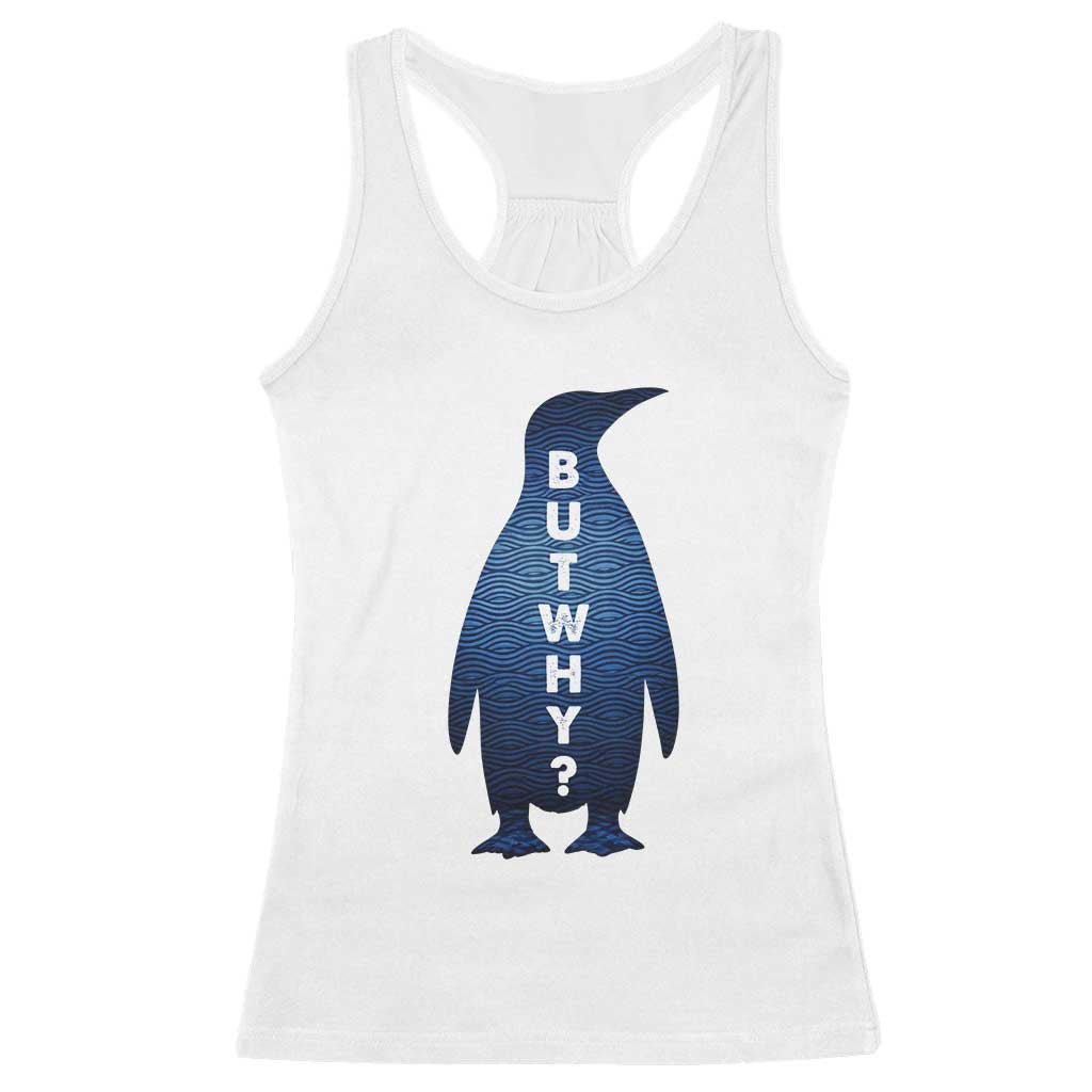But Why Penguin Racerback Tank Top Funny Nihilist Hiking Meme