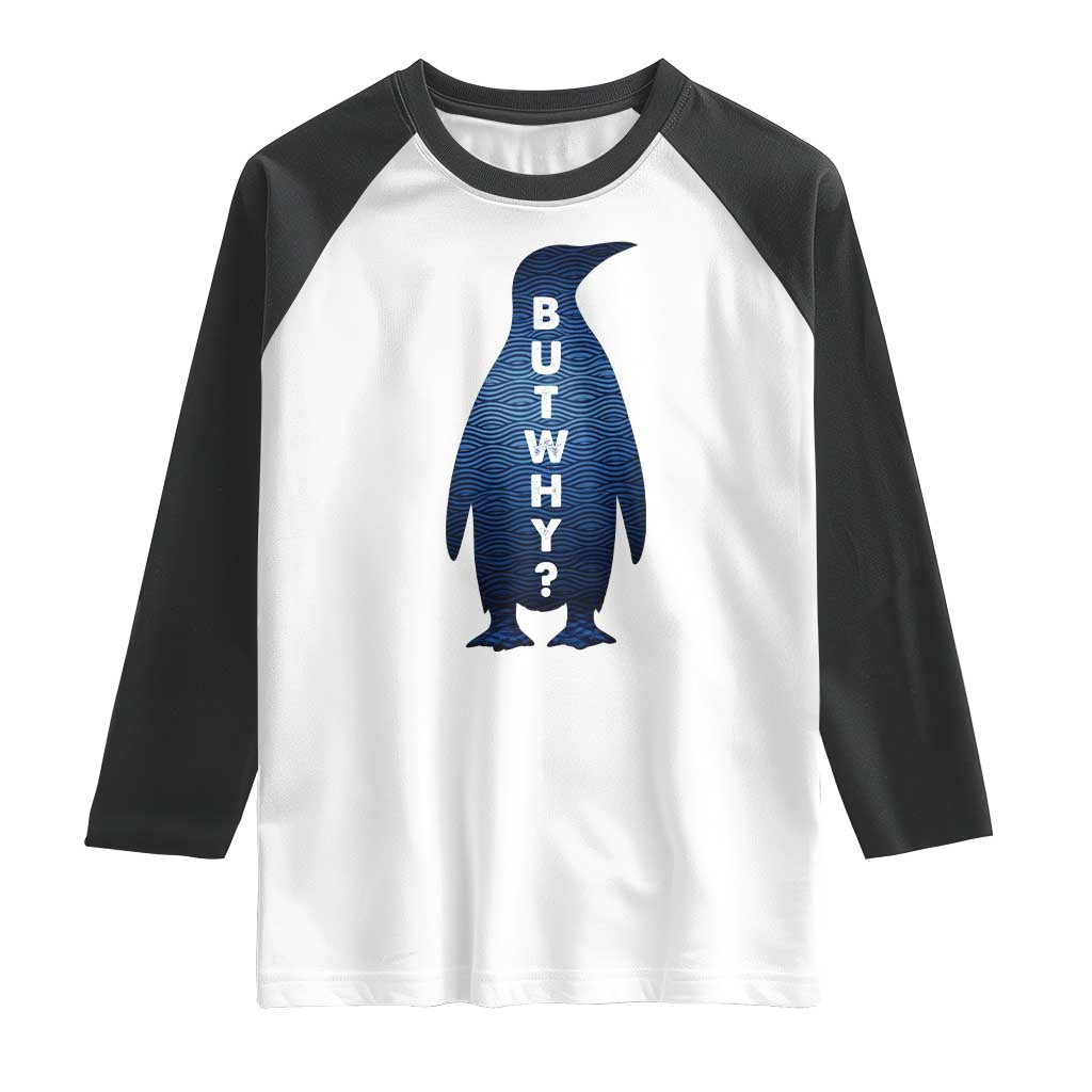 But Why Penguin Raglan Shirt Funny Nihilist Hiking Meme