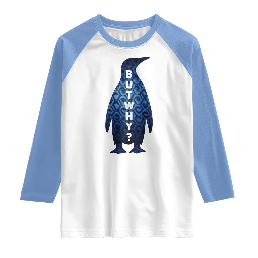 But Why Penguin Raglan Shirt Funny Nihilist Hiking Meme