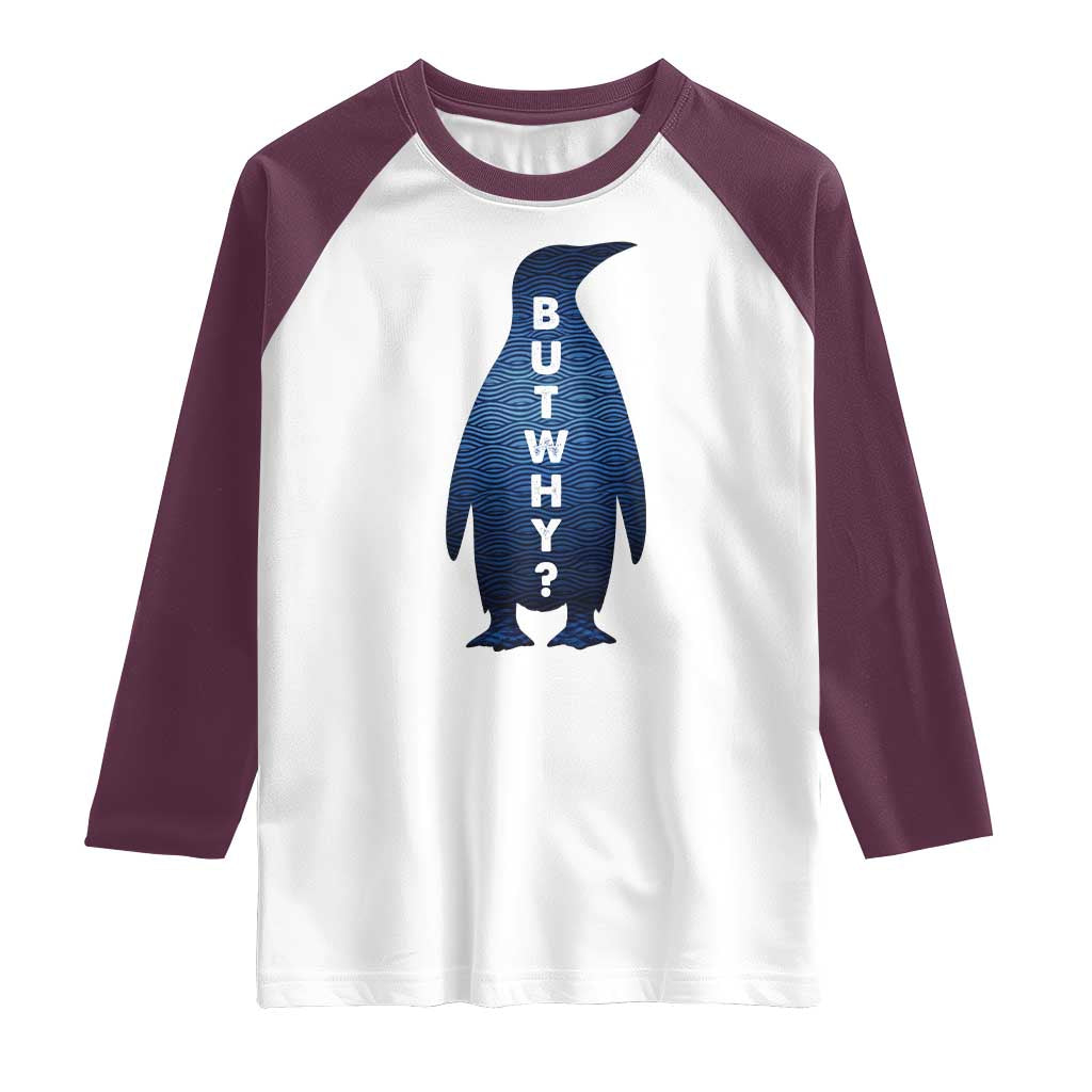 But Why Penguin Raglan Shirt Funny Nihilist Hiking Meme