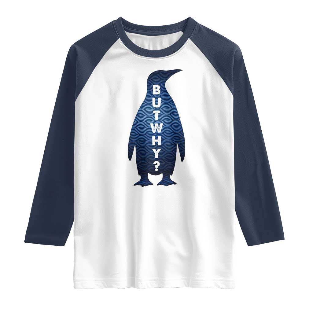 But Why Penguin Raglan Shirt Funny Nihilist Hiking Meme