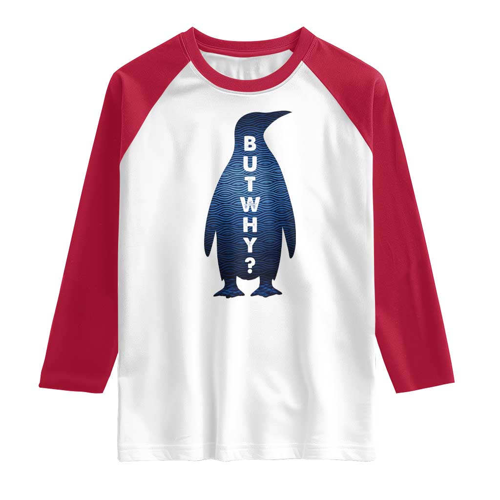But Why Penguin Raglan Shirt Funny Nihilist Hiking Meme