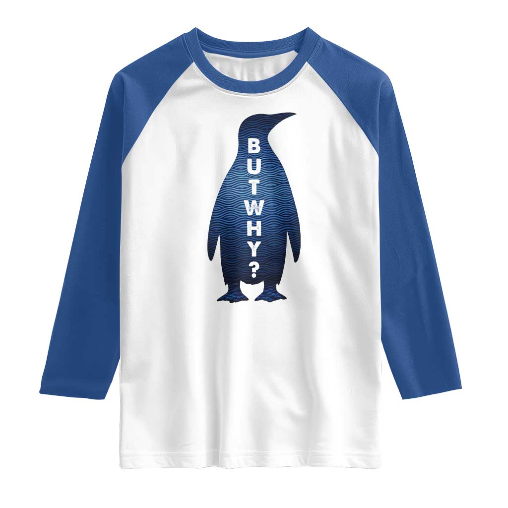 But Why Penguin Raglan Shirt Funny Nihilist Hiking Meme