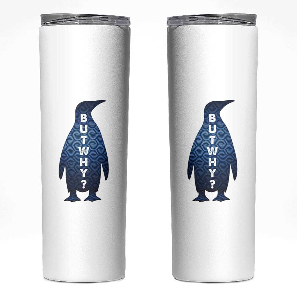 But Why Penguin Skinny Tumbler Funny Nihilist Hiking Meme