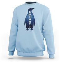 But Why Penguin Sweatshirt Funny Nihilist Hiking Meme