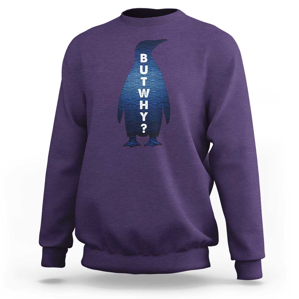 But Why Penguin Sweatshirt Funny Nihilist Hiking Meme