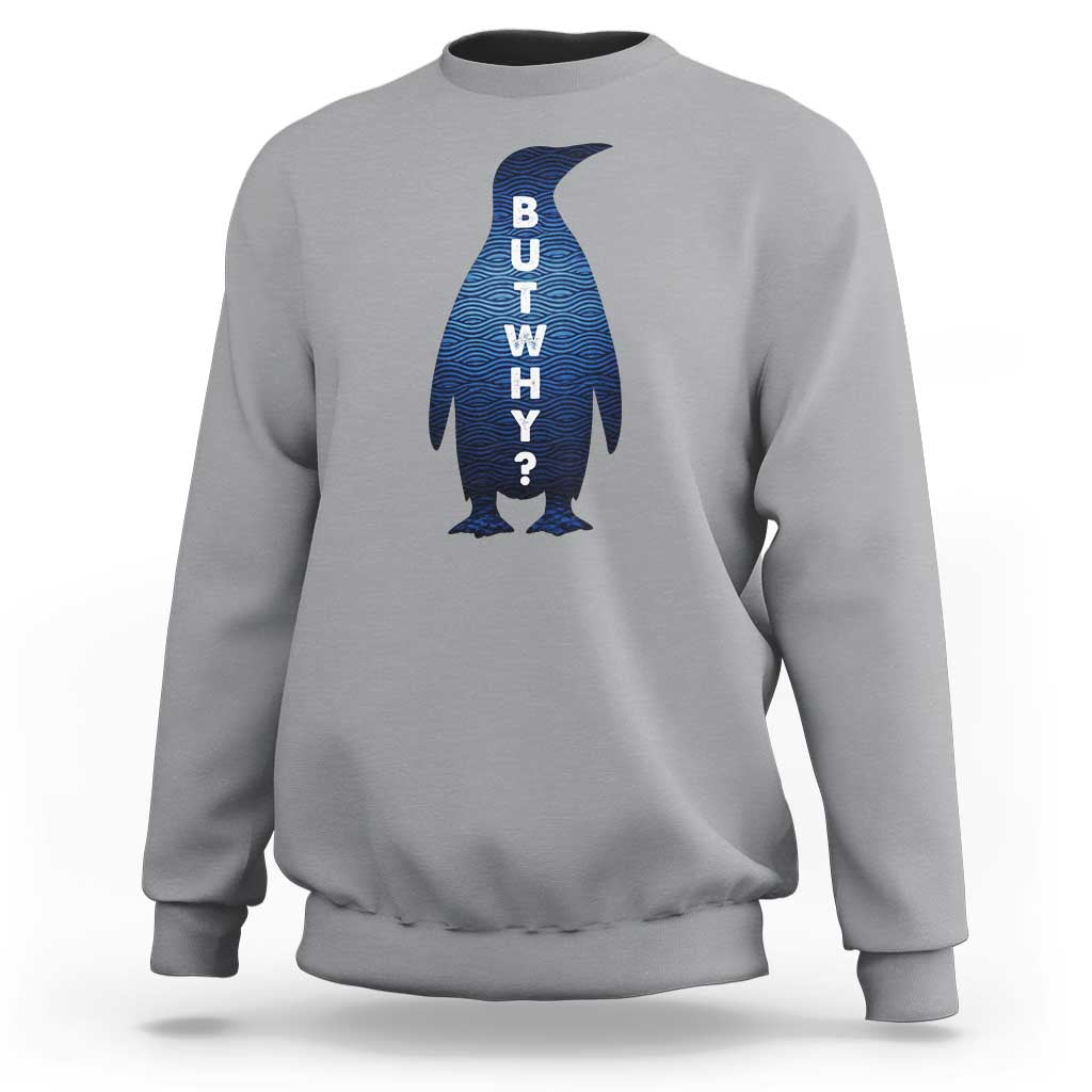 But Why Penguin Sweatshirt Funny Nihilist Hiking Meme