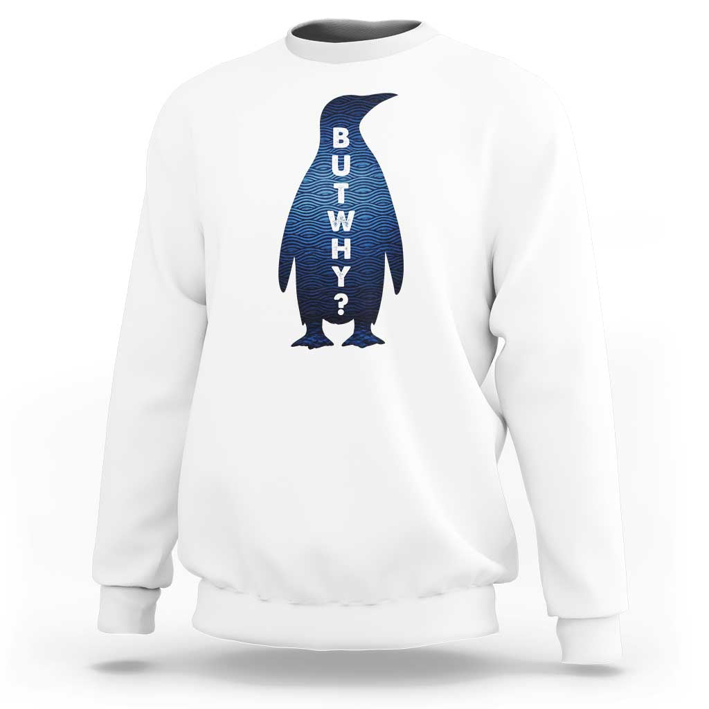 But Why Penguin Sweatshirt Funny Nihilist Hiking Meme