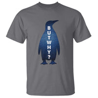 But Why Penguin T Shirt Funny Nihilist Hiking Meme