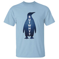 But Why Penguin T Shirt Funny Nihilist Hiking Meme