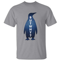 But Why Penguin T Shirt Funny Nihilist Hiking Meme