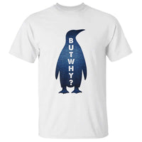 But Why Penguin T Shirt Funny Nihilist Hiking Meme