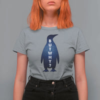 But Why Penguin T Shirt For Women Funny Nihilist Hiking Meme