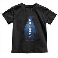 But Why Penguin Toddler T Shirt Funny Nihilist Hiking Meme