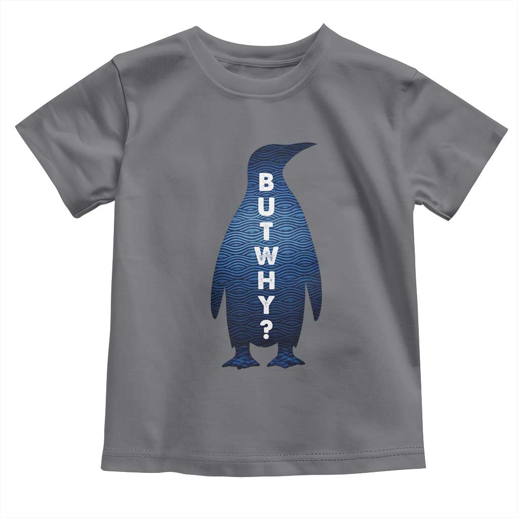 But Why Penguin Toddler T Shirt Funny Nihilist Hiking Meme