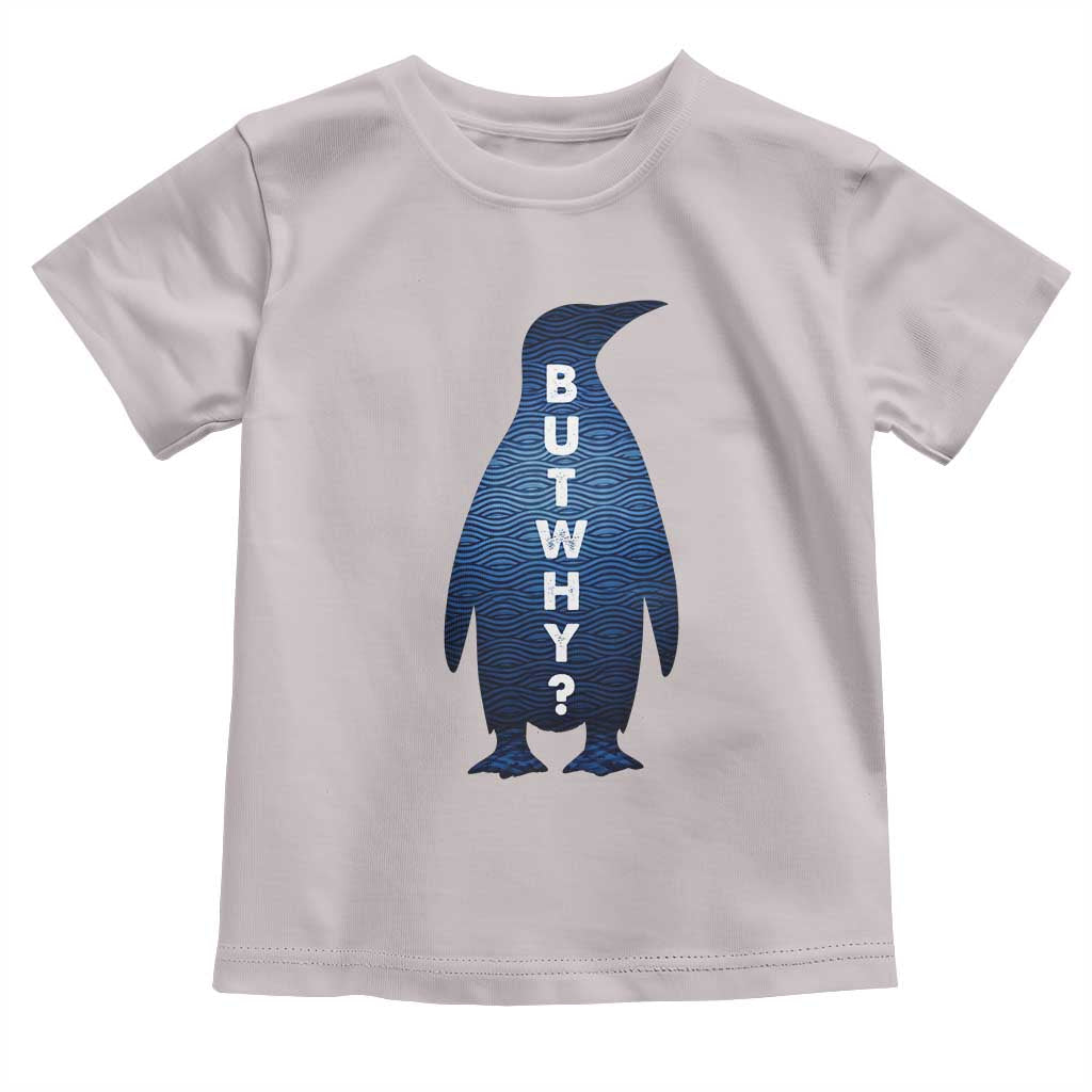 But Why Penguin Toddler T Shirt Funny Nihilist Hiking Meme