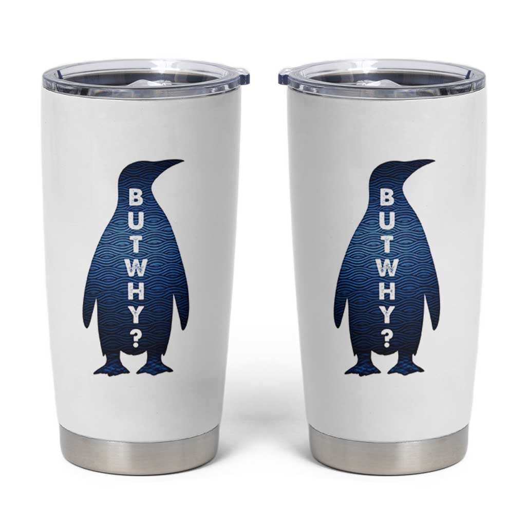 But Why Penguin Tumbler Cup Funny Nihilist Hiking Meme