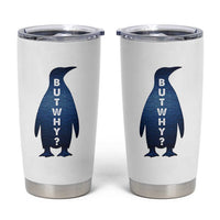 But Why Penguin Tumbler Cup Funny Nihilist Hiking Meme