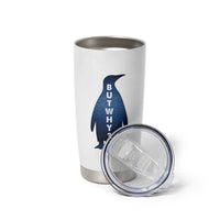 But Why Penguin Tumbler Cup Funny Nihilist Hiking Meme