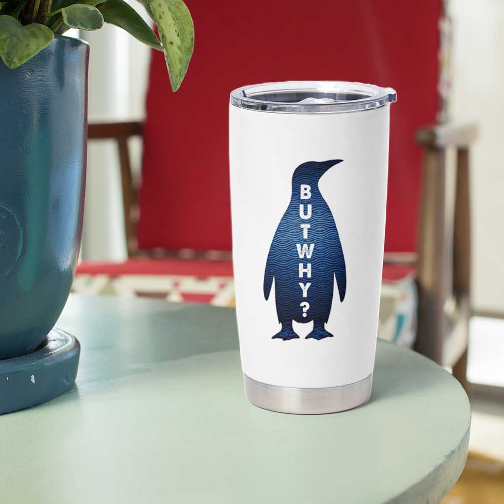 But Why Penguin Tumbler Cup Funny Nihilist Hiking Meme