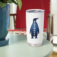 But Why Penguin Tumbler Cup Funny Nihilist Hiking Meme