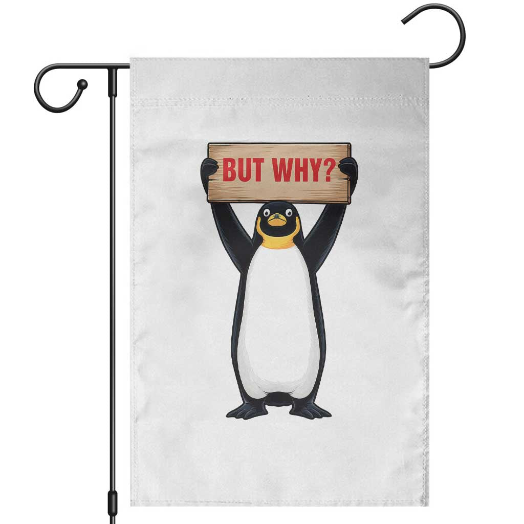 But Why Penguin Garden Flag Funny Nihilist Penguin Hiking Meme