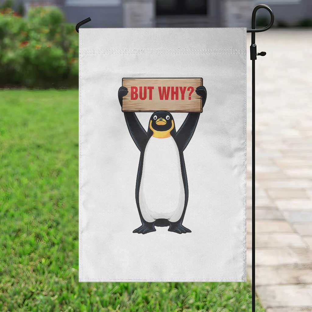 But Why Penguin Garden Flag Funny Nihilist Penguin Hiking Meme