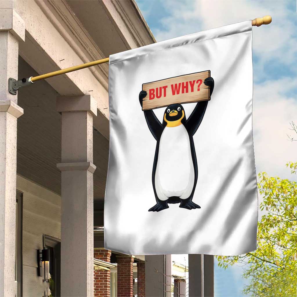 But Why Penguin Garden Flag Funny Nihilist Penguin Hiking Meme