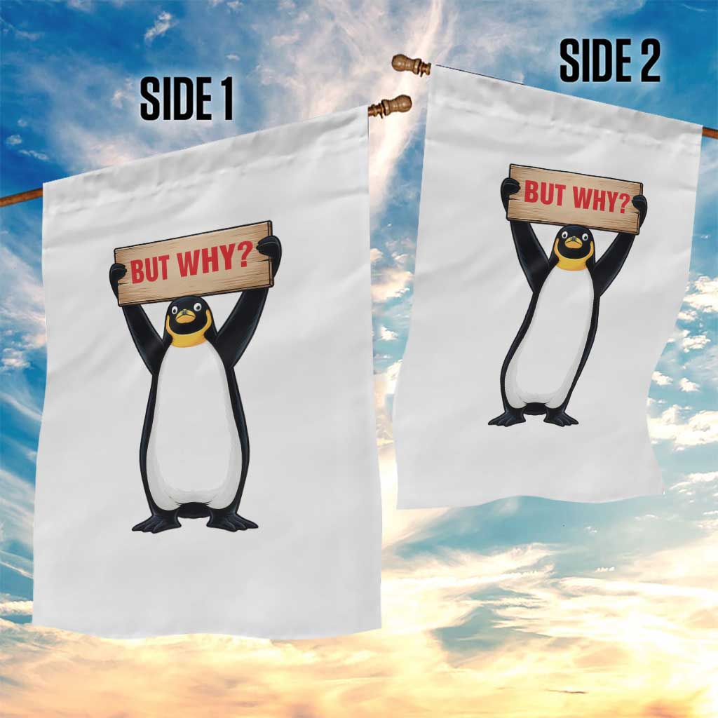 But Why Penguin Garden Flag Funny Nihilist Penguin Hiking Meme