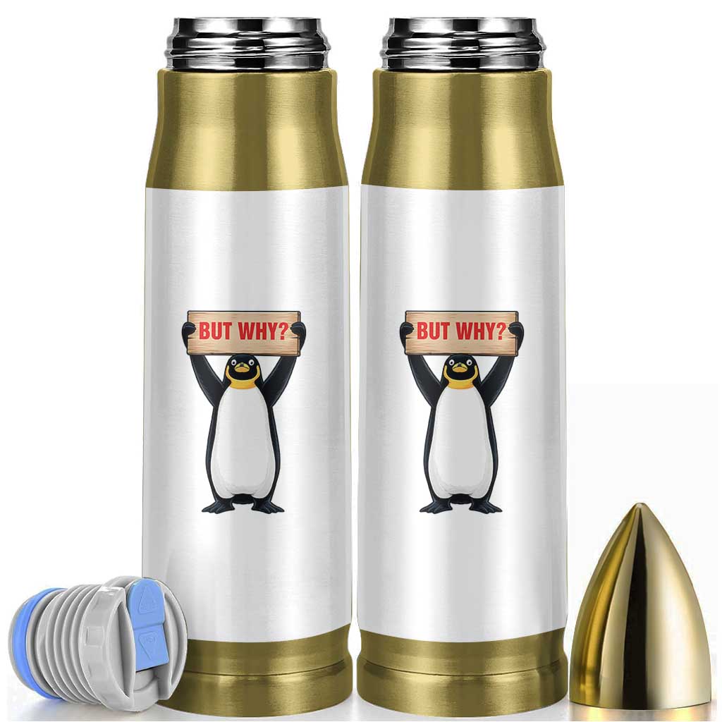 But Why Penguin Bullet Tumbler Funny Nihilist Penguin Hiking Meme