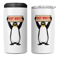 But Why Penguin 4 in 1 Can Cooler Tumbler Funny Nihilist Penguin Hiking Meme