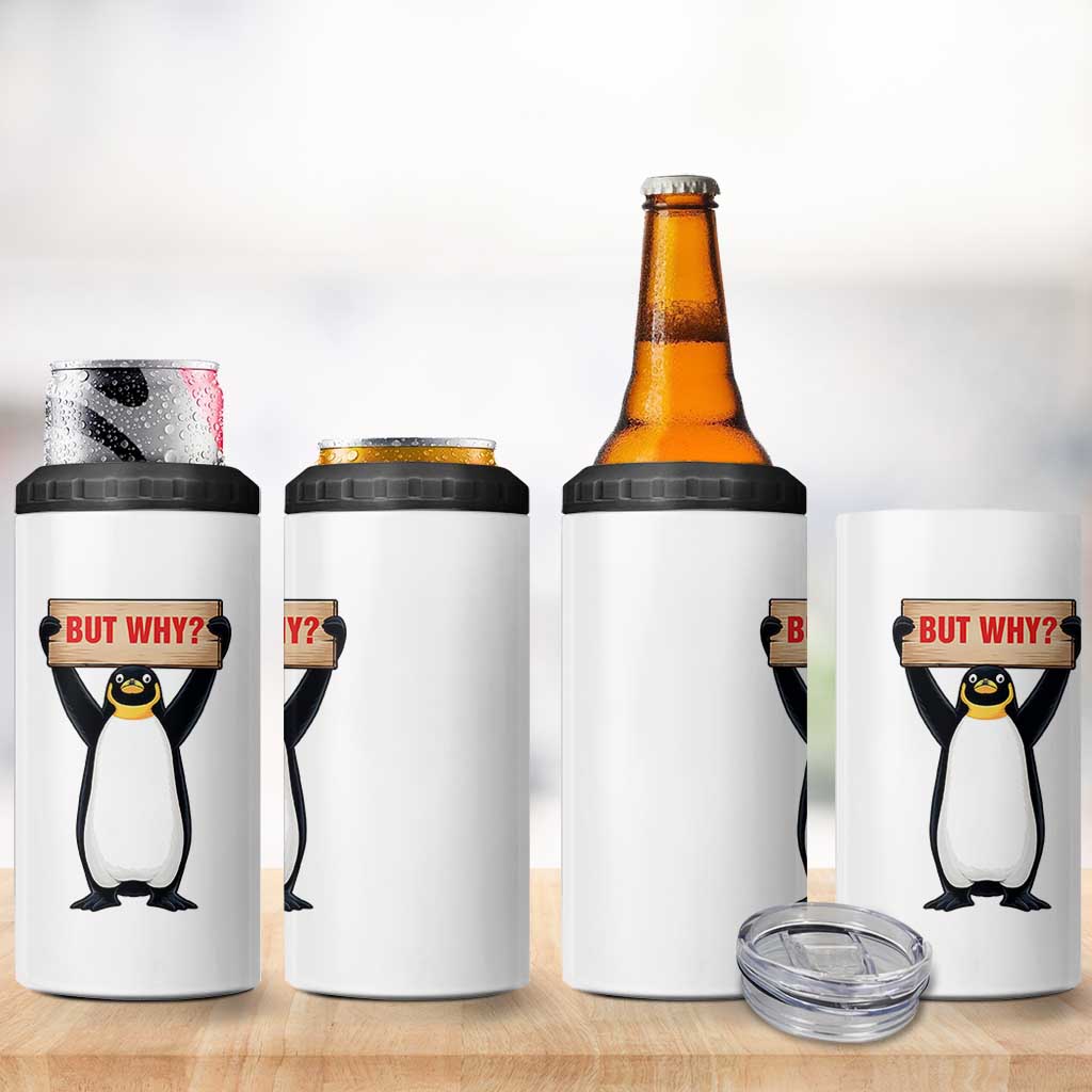But Why Penguin 4 in 1 Can Cooler Tumbler Funny Nihilist Penguin Hiking Meme