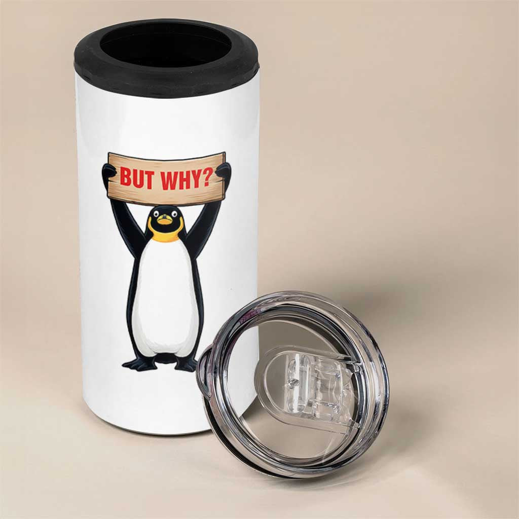 But Why Penguin 4 in 1 Can Cooler Tumbler Funny Nihilist Penguin Hiking Meme
