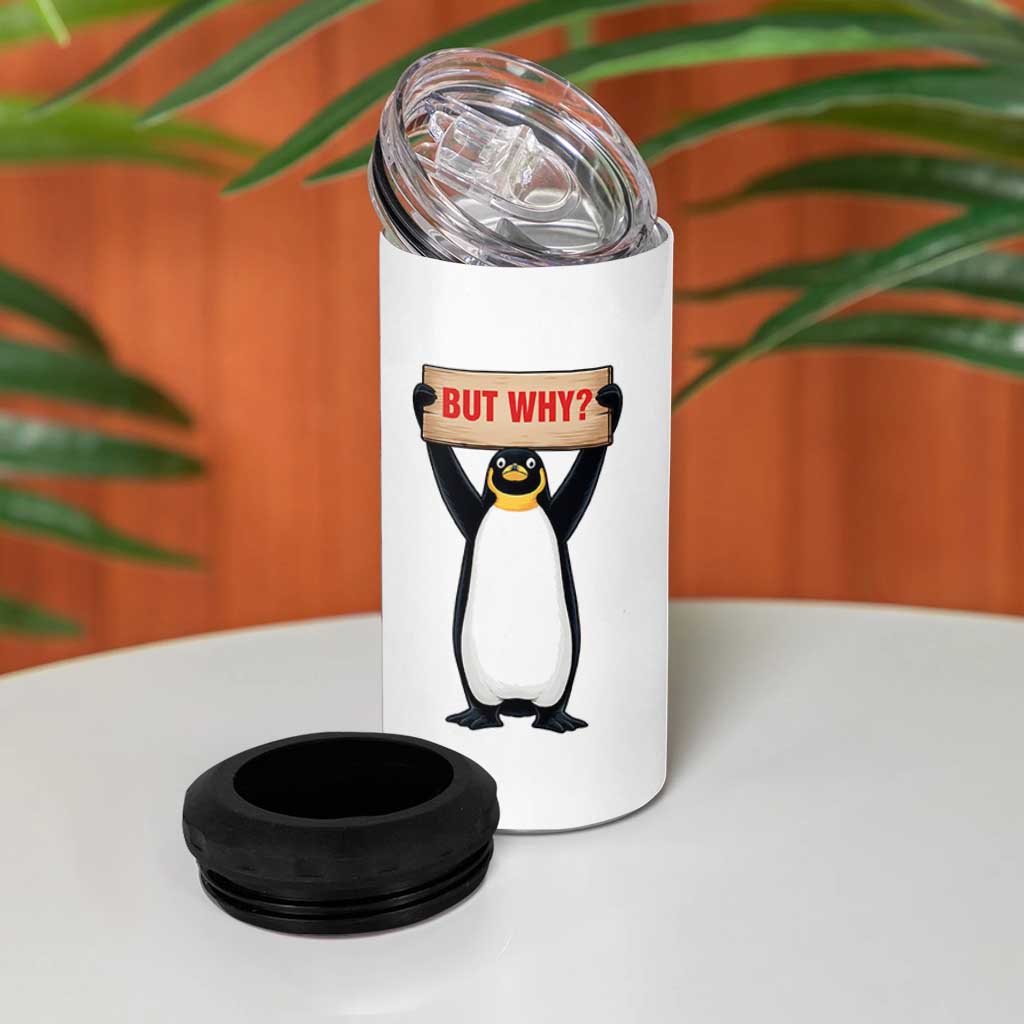 But Why Penguin 4 in 1 Can Cooler Tumbler Funny Nihilist Penguin Hiking Meme
