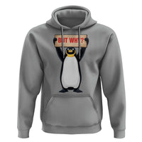 But Why Penguin Hoodie Funny Nihilist Penguin Hiking Meme
